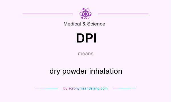 What does DPI mean? It stands for dry powder inhalation