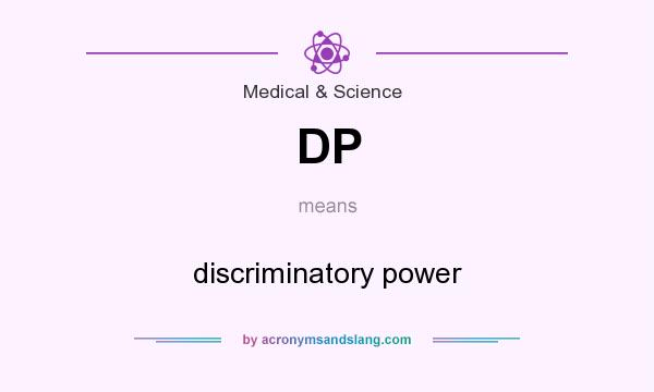 What does DP mean? It stands for discriminatory power