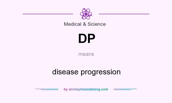 What does DP mean? It stands for disease progression