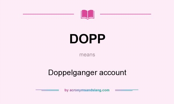 What does DOPP mean? It stands for Doppelganger account