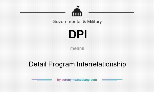 What does DPI mean? It stands for Detail Program Interrelationship