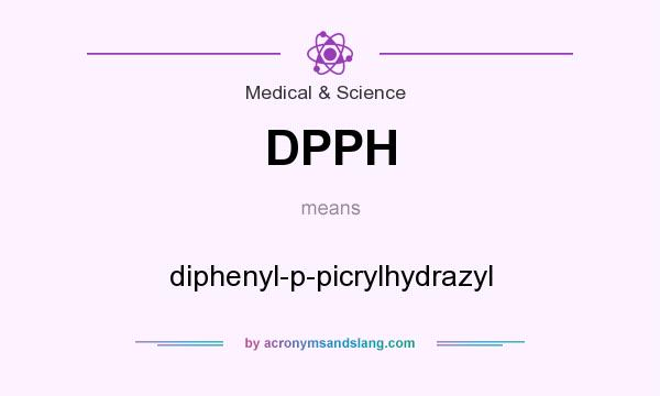 What does DPPH mean? It stands for diphenyl-p-picrylhydrazyl