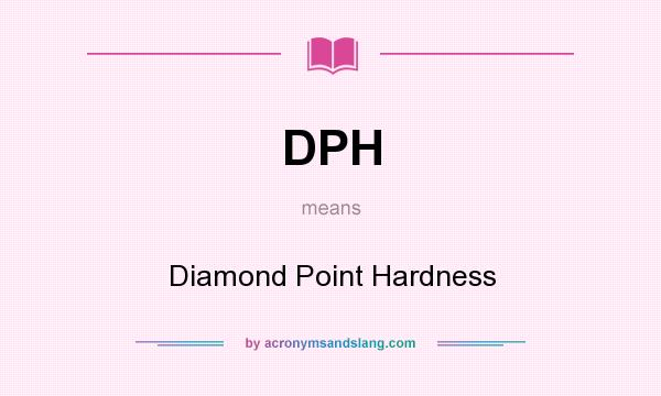 What does DPH mean? It stands for Diamond Point Hardness