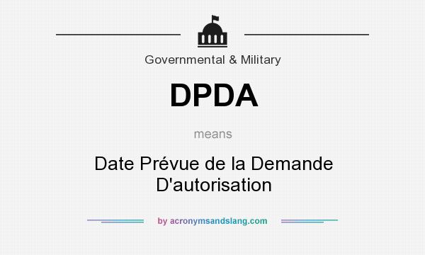 What does DPDA mean? It stands for Date Prévue de la Demande D`autorisation