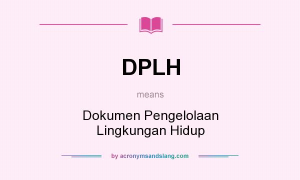 What does DPLH mean? It stands for Dokumen Pengelolaan Lingkungan Hidup