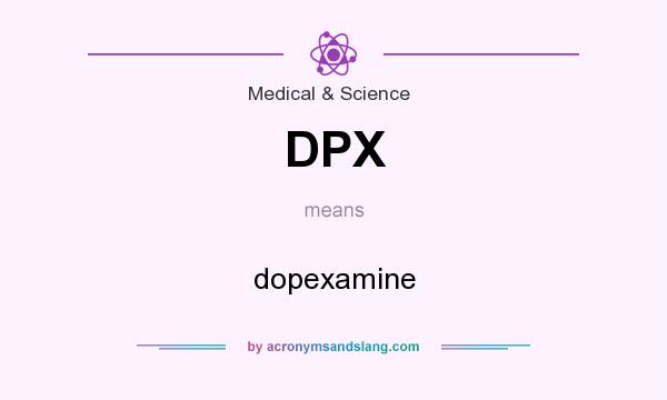 What does DPX mean? It stands for dopexamine
