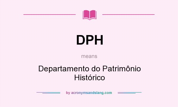 What does DPH mean? It stands for Departamento do Patrimônio Histórico