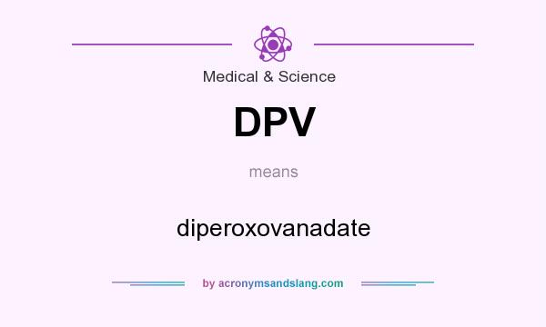 What does DPV mean? It stands for diperoxovanadate