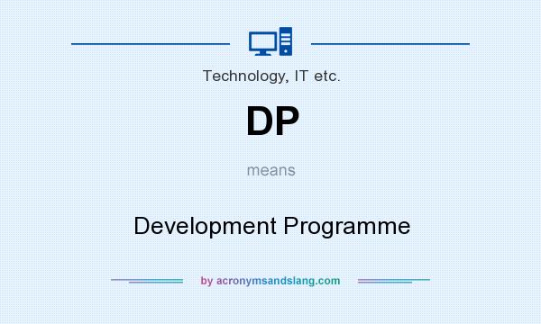 What does DP mean? It stands for Development Programme