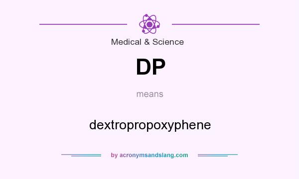 What does DP mean? It stands for dextropropoxyphene