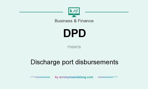 What does DPD mean? It stands for Discharge port disbursements
