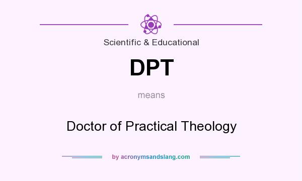 What does DPT mean? It stands for Doctor of Practical Theology