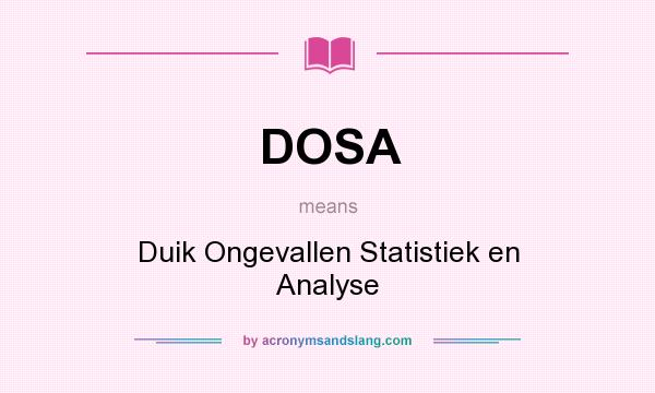 What does DOSA mean? It stands for Duik Ongevallen Statistiek en Analyse