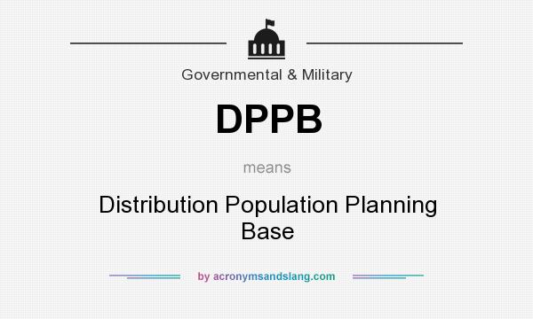 What does DPPB mean? It stands for Distribution Population Planning Base