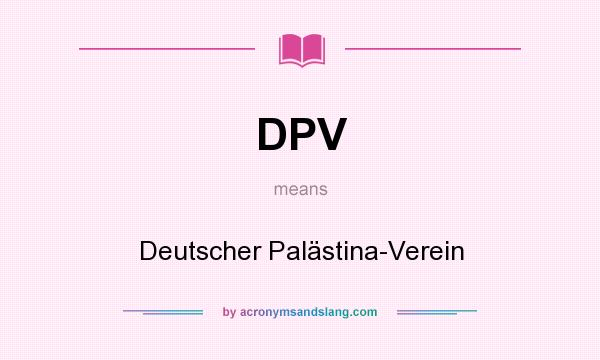 What does DPV mean? It stands for Deutscher Palästina-Verein