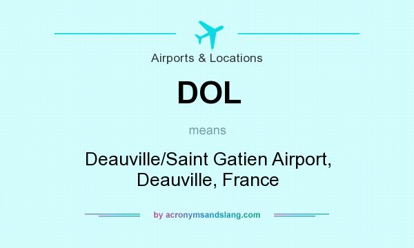 What does DOL mean? It stands for Deauville/Saint Gatien Airport, Deauville, France