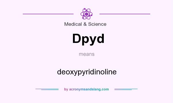 What does Dpyd mean? It stands for deoxypyridinoline