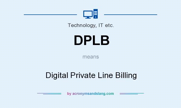 What does DPLB mean? It stands for Digital Private Line Billing