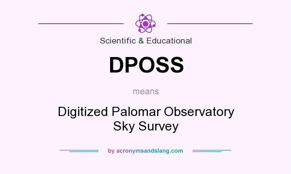 What does DPOSS mean? It stands for Digitized Palomar Observatory Sky Survey