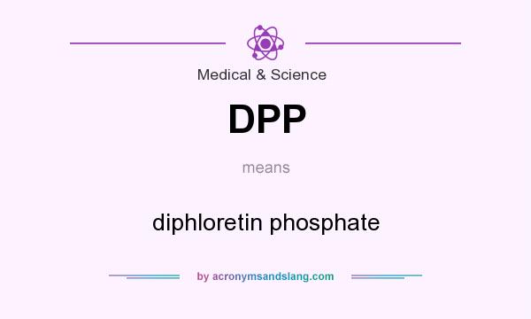What does DPP mean? It stands for diphloretin phosphate