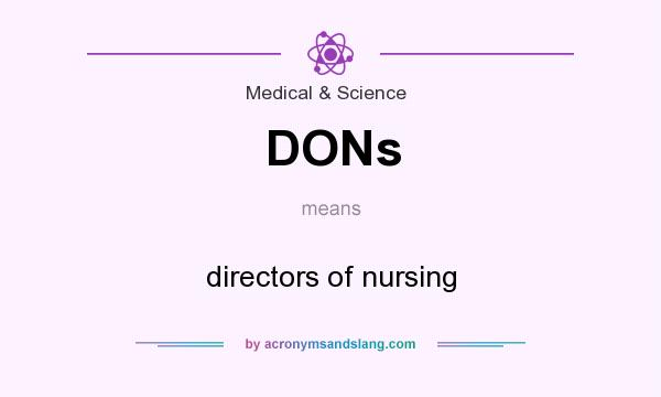 What does DONs mean? It stands for directors of nursing