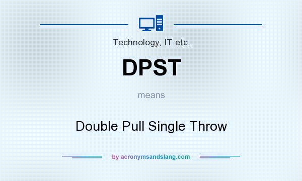 What does DPST mean? It stands for Double Pull Single Throw