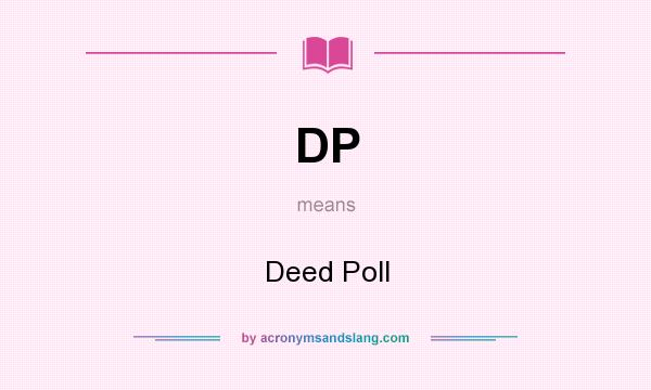 What does DP mean? It stands for Deed Poll