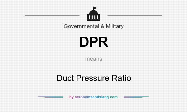 What does DPR mean? It stands for Duct Pressure Ratio
