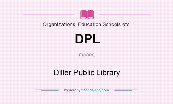 What does DPL mean? It stands for Diller Public Library