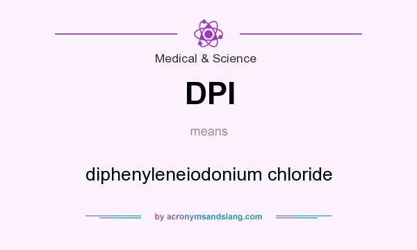 What does DPI mean? It stands for diphenyleneiodonium chloride