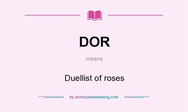 What does DOR mean? It stands for Duellist of roses