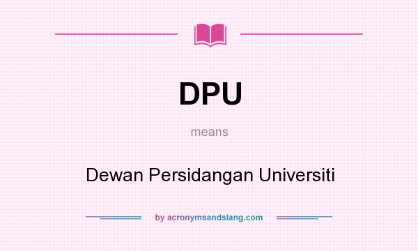 What does DPU mean? It stands for Dewan Persidangan Universiti
