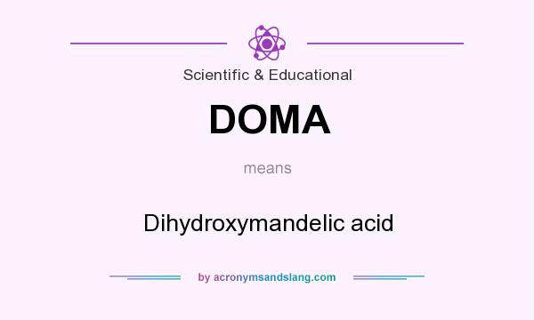 What does DOMA mean? It stands for Dihydroxymandelic acid
