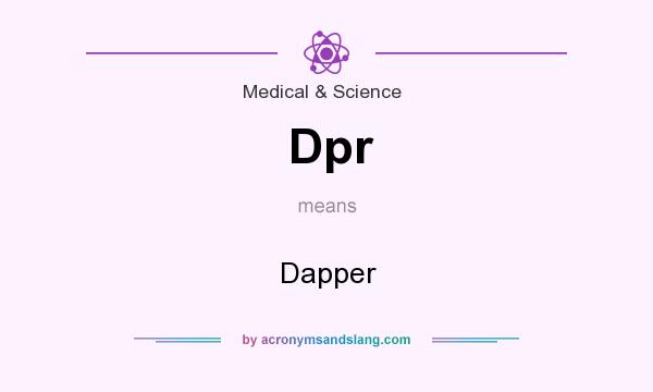 What does Dpr mean? It stands for Dapper