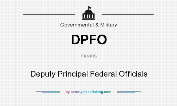 What does DPFO mean? It stands for Deputy Principal Federal Officials