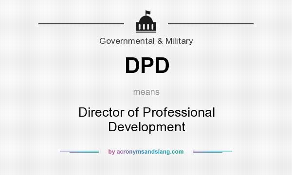 What does DPD mean? It stands for Director of Professional Development