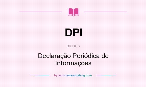 What does DPI mean? It stands for Declaração Periódica de Informações