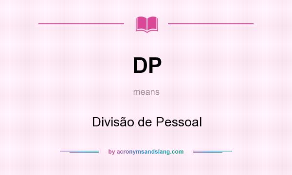 What does DP mean? It stands for Divisão de Pessoal