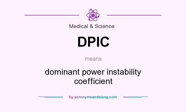 What does DPIC mean? It stands for dominant power instability coefficient