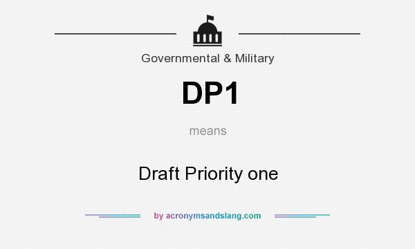 What does DP1 mean? It stands for Draft Priority one