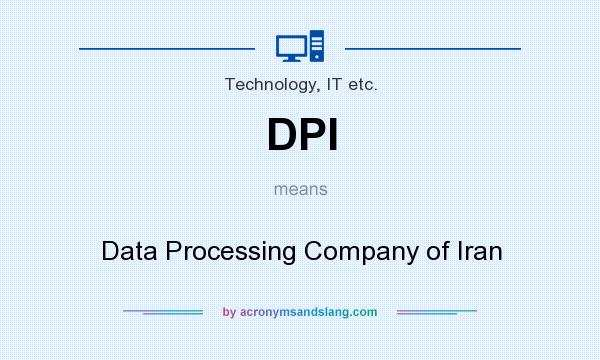 What does DPI mean? It stands for Data Processing Company of Iran