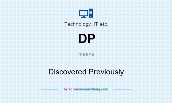 What does DP mean? It stands for Discovered Previously