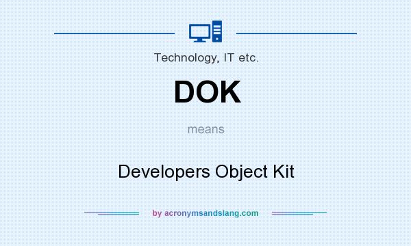 What does DOK mean? It stands for Developers Object Kit