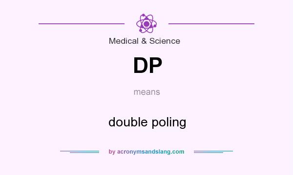 What does DP mean? It stands for double poling