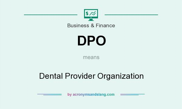 What does DPO mean? It stands for Dental Provider Organization