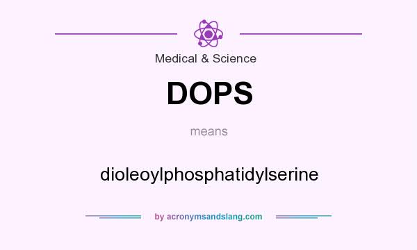 What does DOPS mean? It stands for dioleoylphosphatidylserine