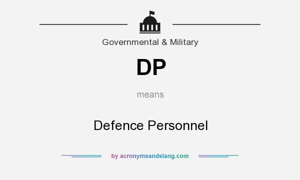 What does DP mean? It stands for Defence Personnel