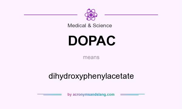 What does DOPAC mean? It stands for dihydroxyphenylacetate