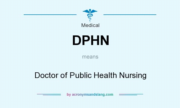 What does DPHN mean? It stands for Doctor of Public Health Nursing
