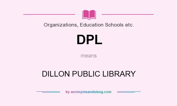 What does DPL mean? It stands for DILLON PUBLIC LIBRARY